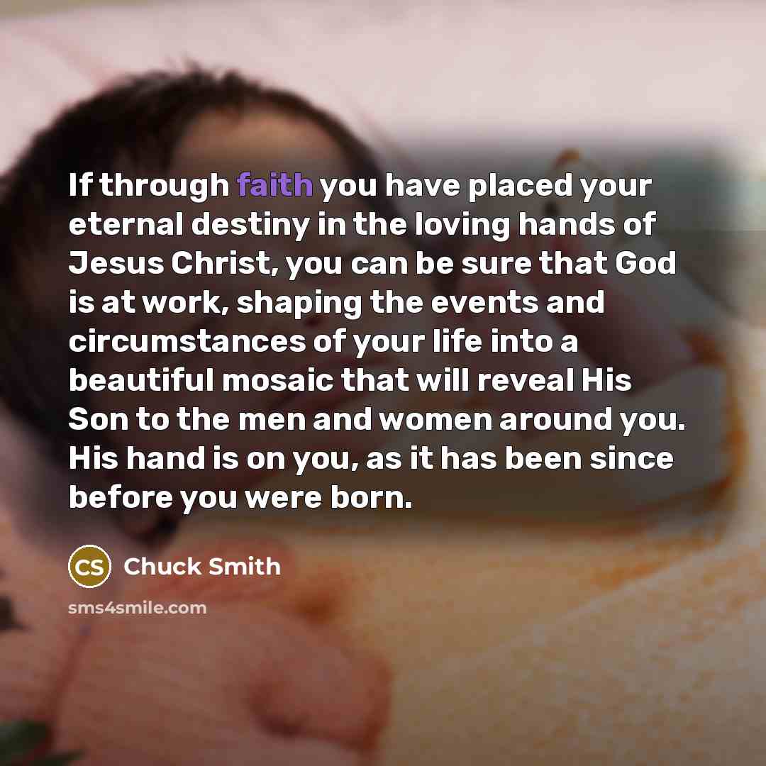 “If through faith you have placed your eternal destiny in…” quote by Chuck Smith