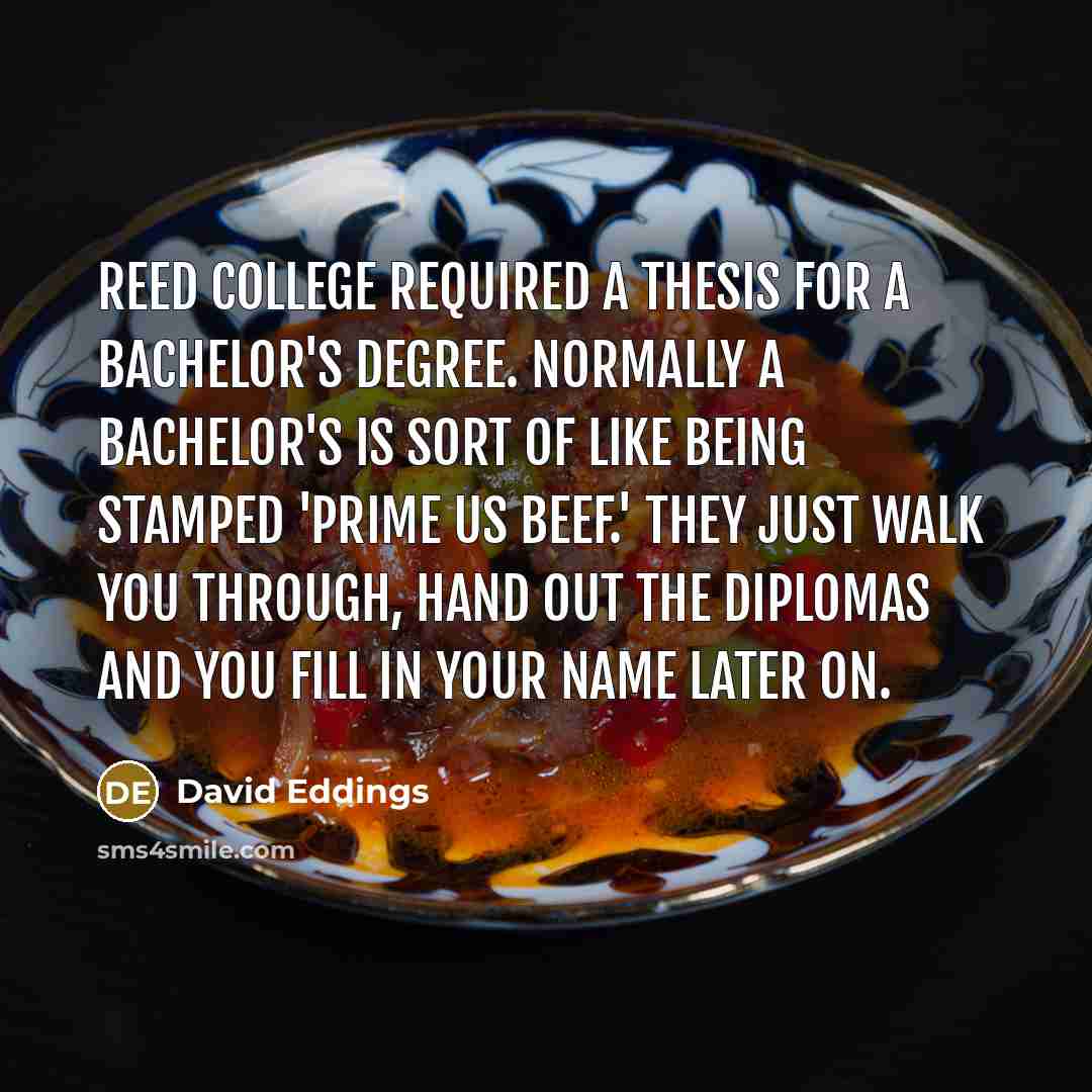 “Reed College required a thesis for a Bachelor's degree. Normally…” quote by David Eddings