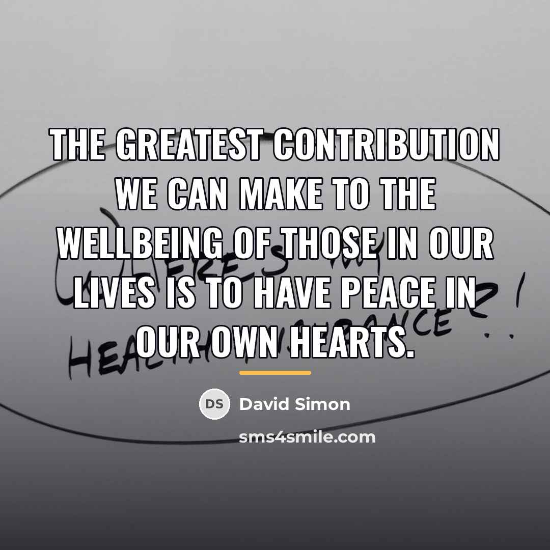 “The greatest contribution we can make to the wellbeing of…” quote by David Simon
