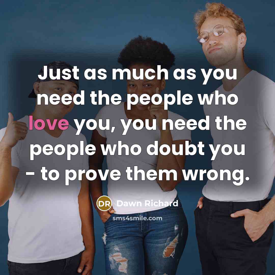“Just as much as you need the people who love…” quote by Dawn Richard