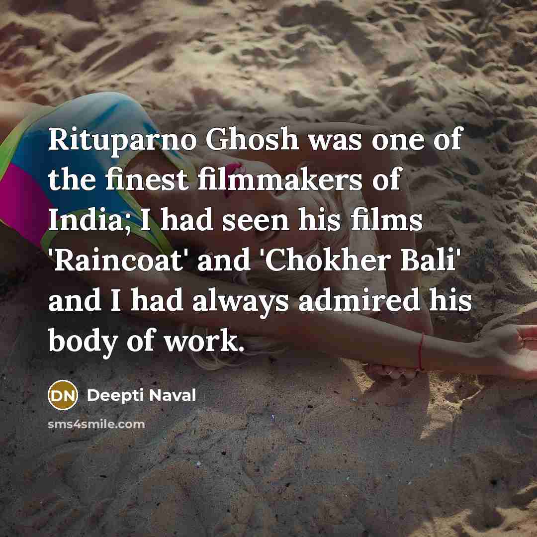 “Rituparno Ghosh was one of the finest filmmakers of India;…” quote by Deepti Naval