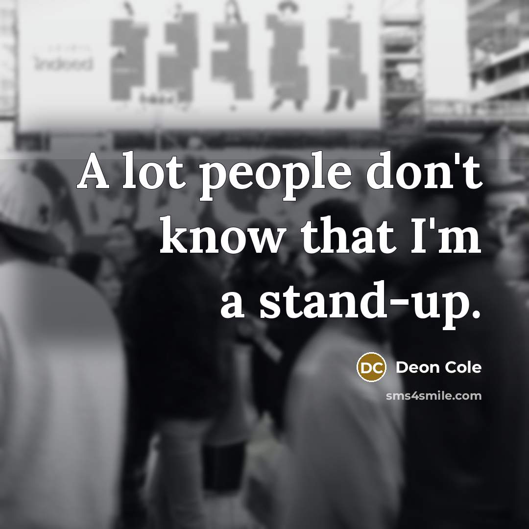“A lot people don't know that I'm a stand-up.” quote by Deon Cole