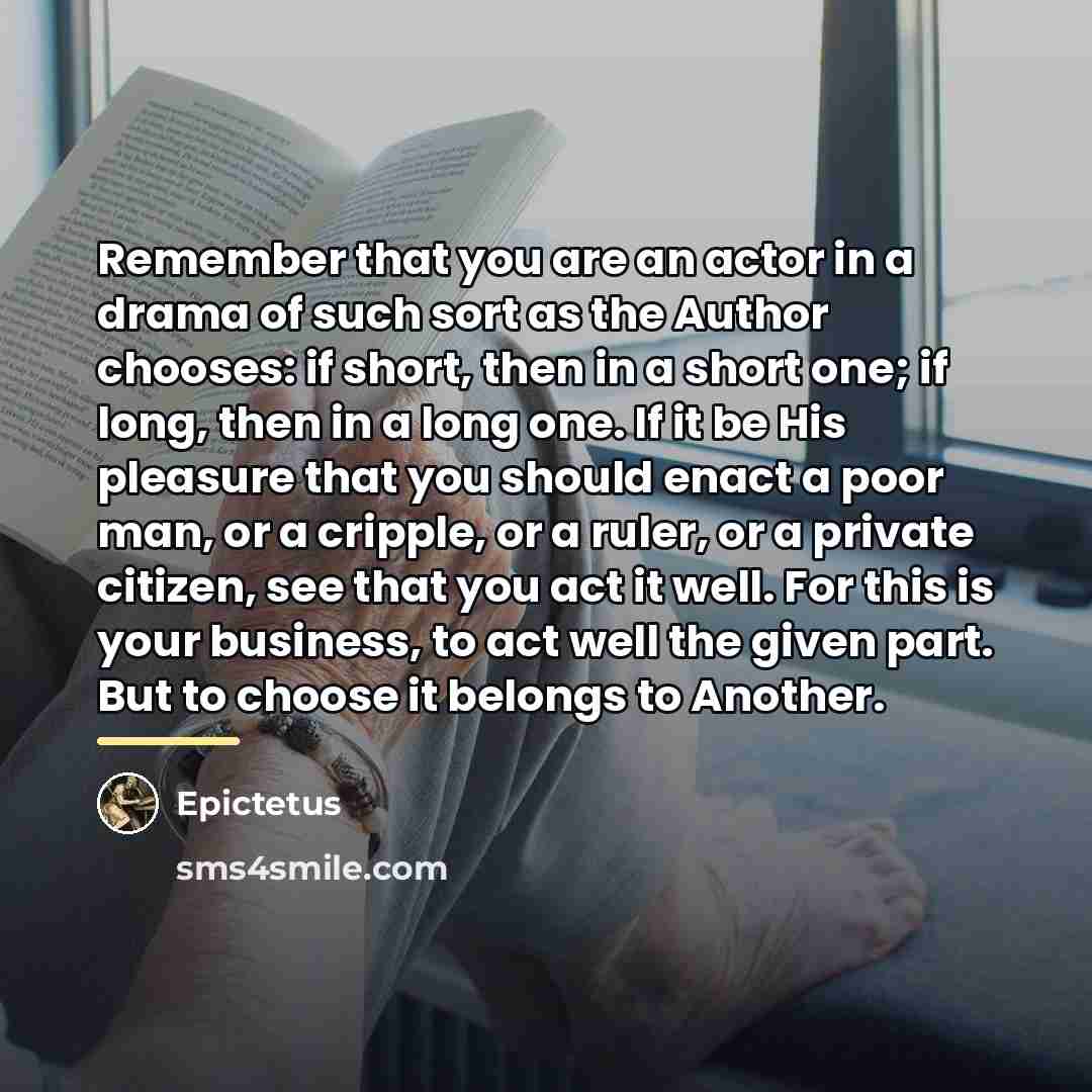 “Remember that you are an actor in a drama of…” quote by Epictetus