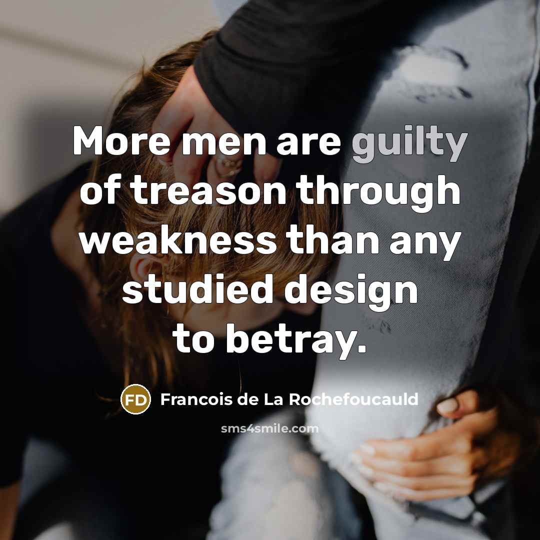 “More men are guilty of treason through weakness than any…” quote by Francois de La Rochefoucauld
