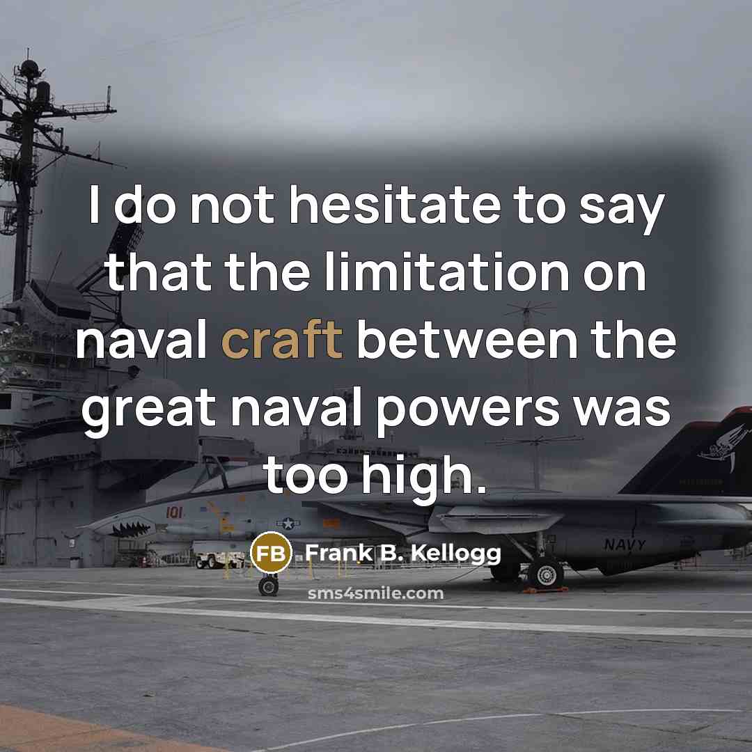 “I do not hesitate to say that the limitation on…” quote by Frank B. Kellogg
