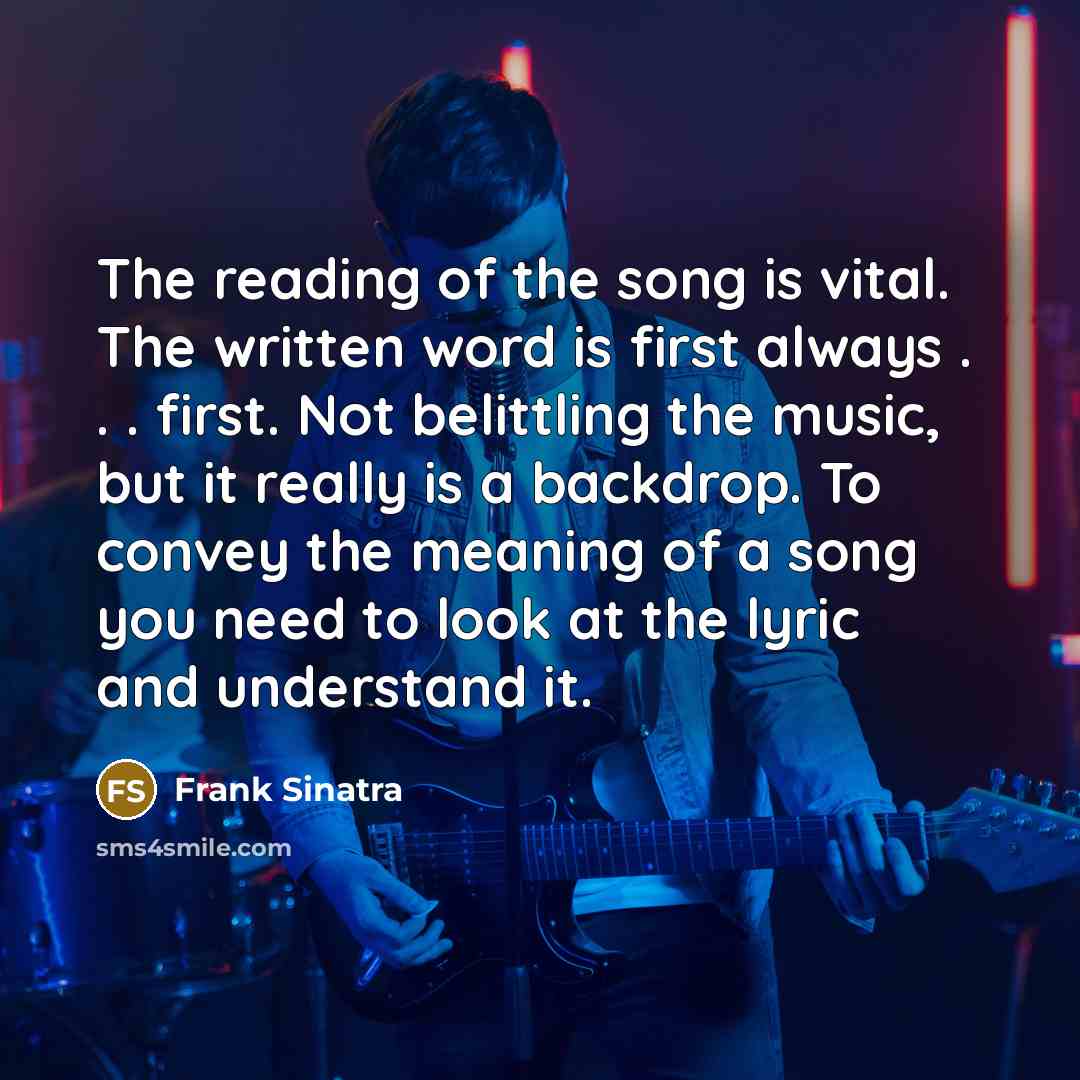 “The reading of the song is vital. The written word…” quote by Frank Sinatra