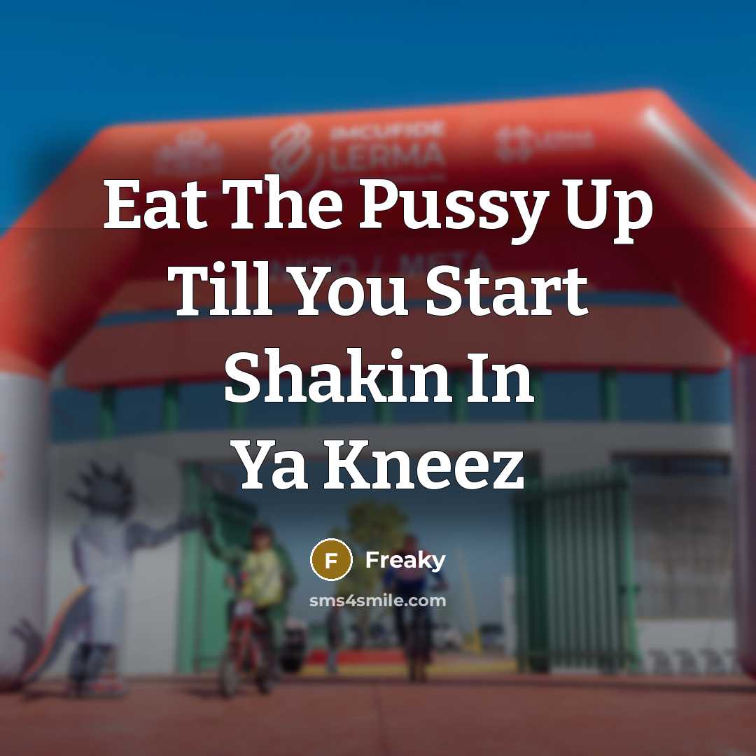 “Eat The Pussy Up Till You Start Shakin In Ya…” quote by Freaky