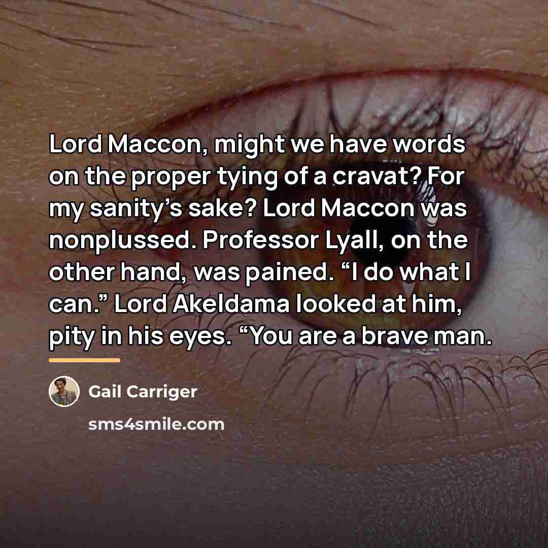 “Lord Maccon, might we have words on the proper tying…” quote by Gail Carriger