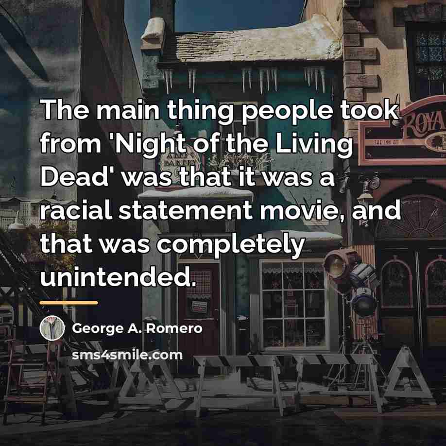 “The main thing people took from 'Night of the Living…” quote by George A. Romero