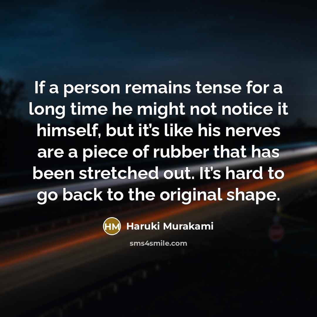 “If a person remains tense for a long time he…” quote by Haruki Murakami