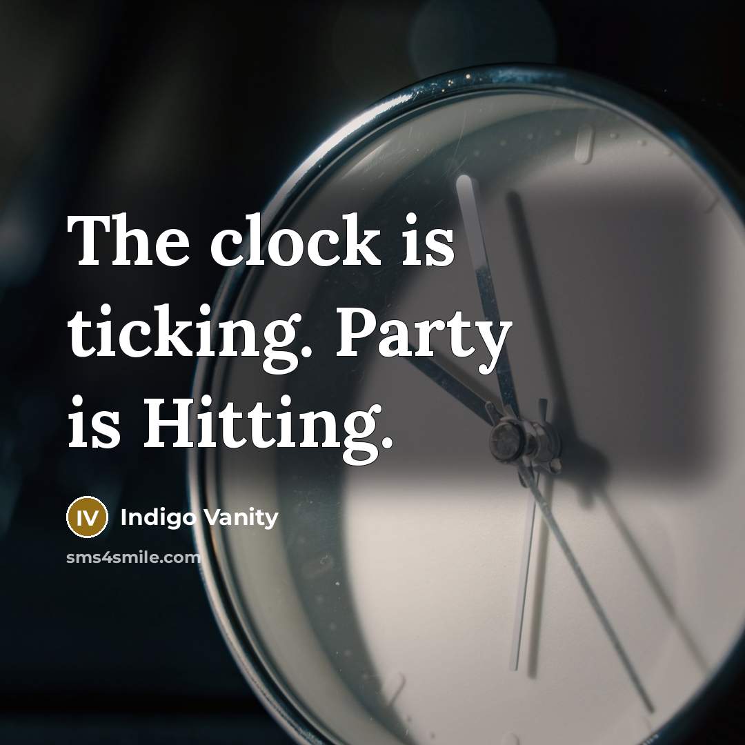 “The clock is ticking. Party is Hitting.…” quote by Indigo Vanity
