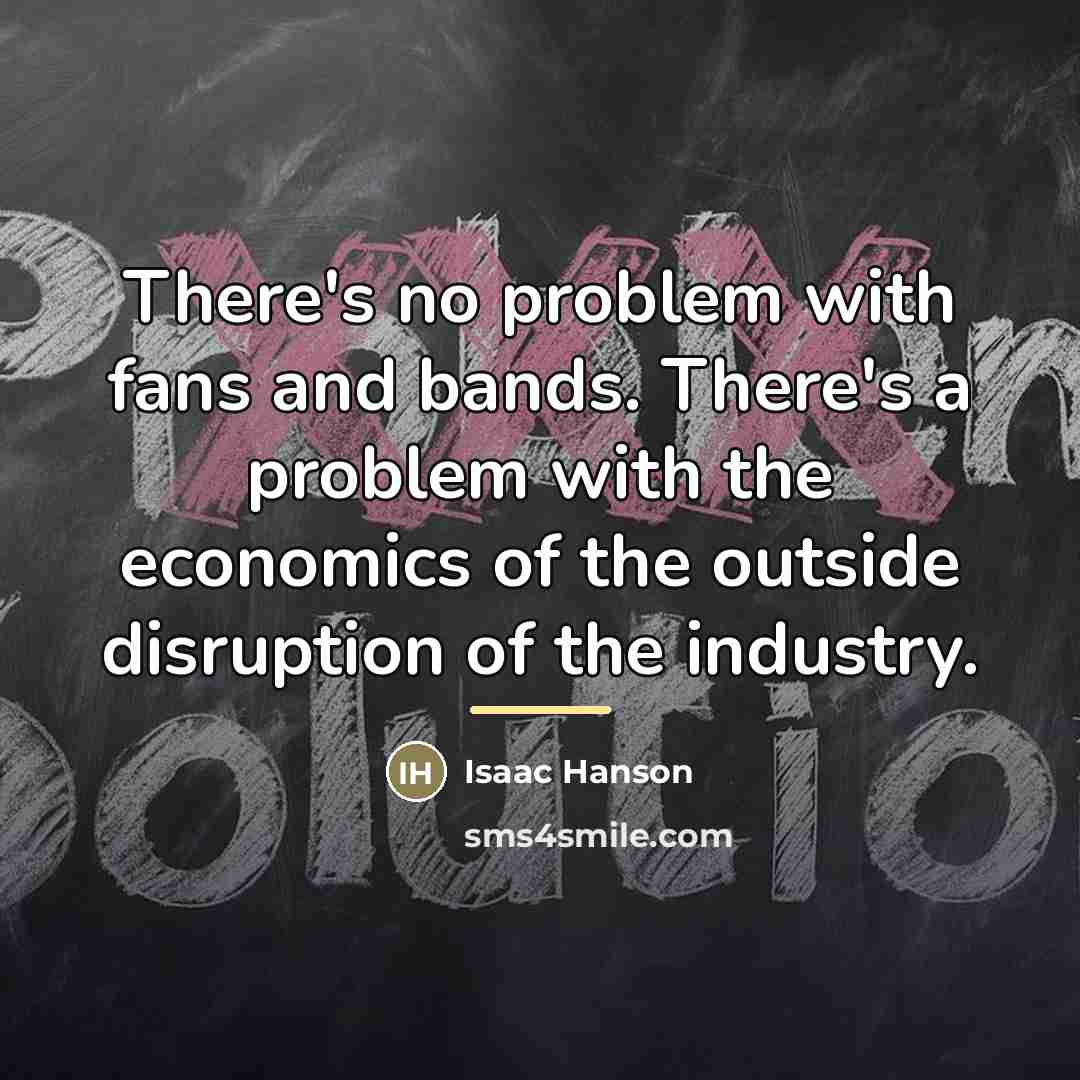 “There's no problem with fans and bands. There's a problem…” quote by Isaac Hanson