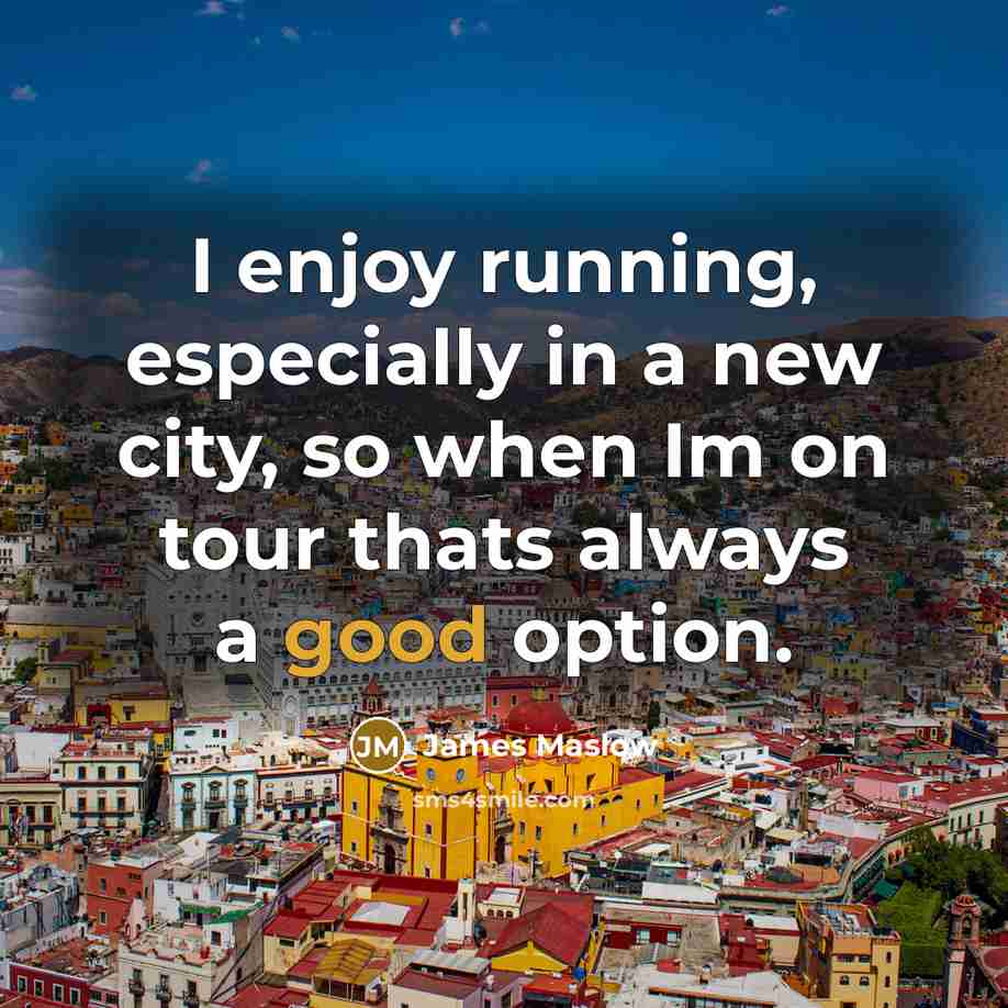 “I enjoy running, especially in a new city, so when…” quote by James Maslow