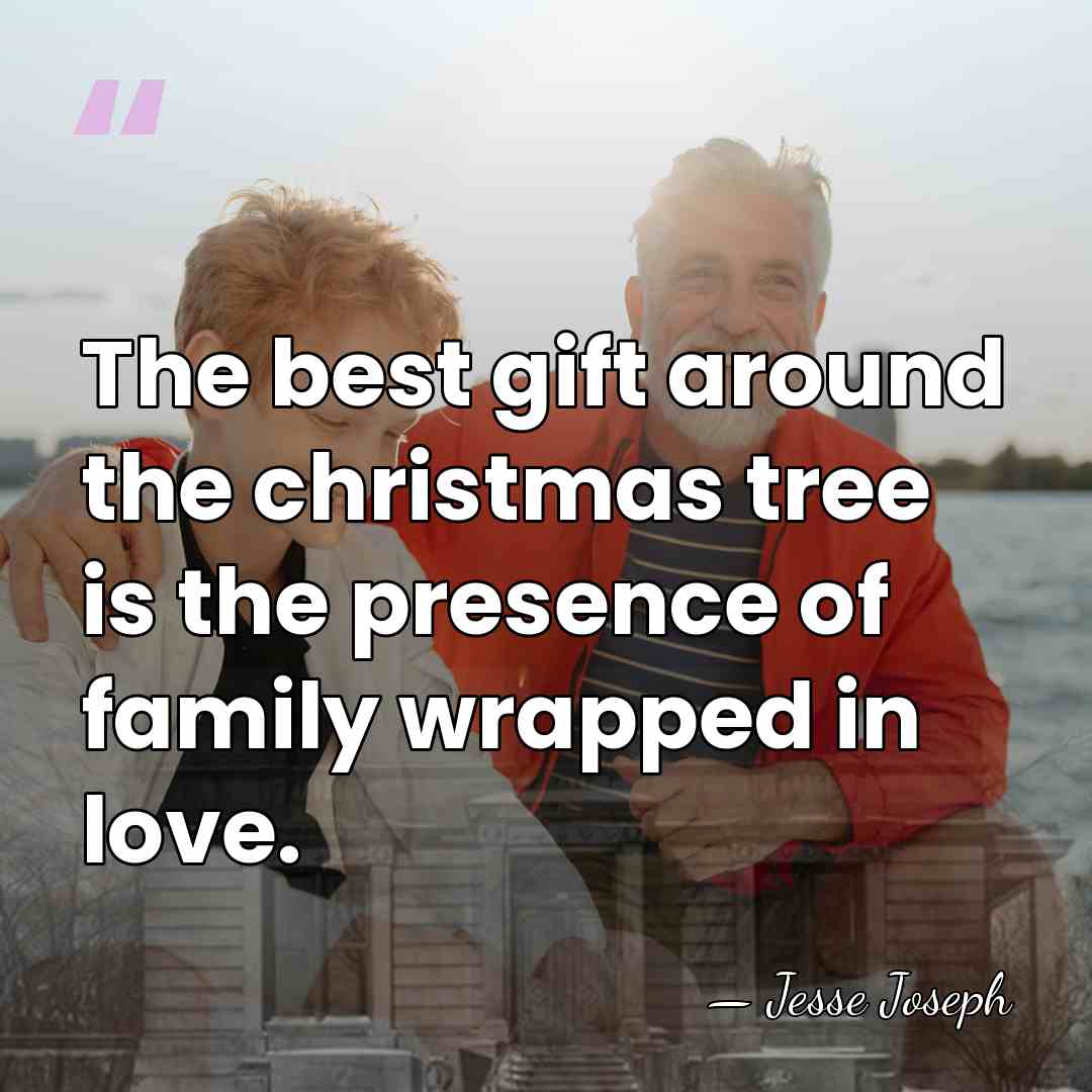 The best gift around the christmas tree is the presence of family&hellip; - Jesse Joseph