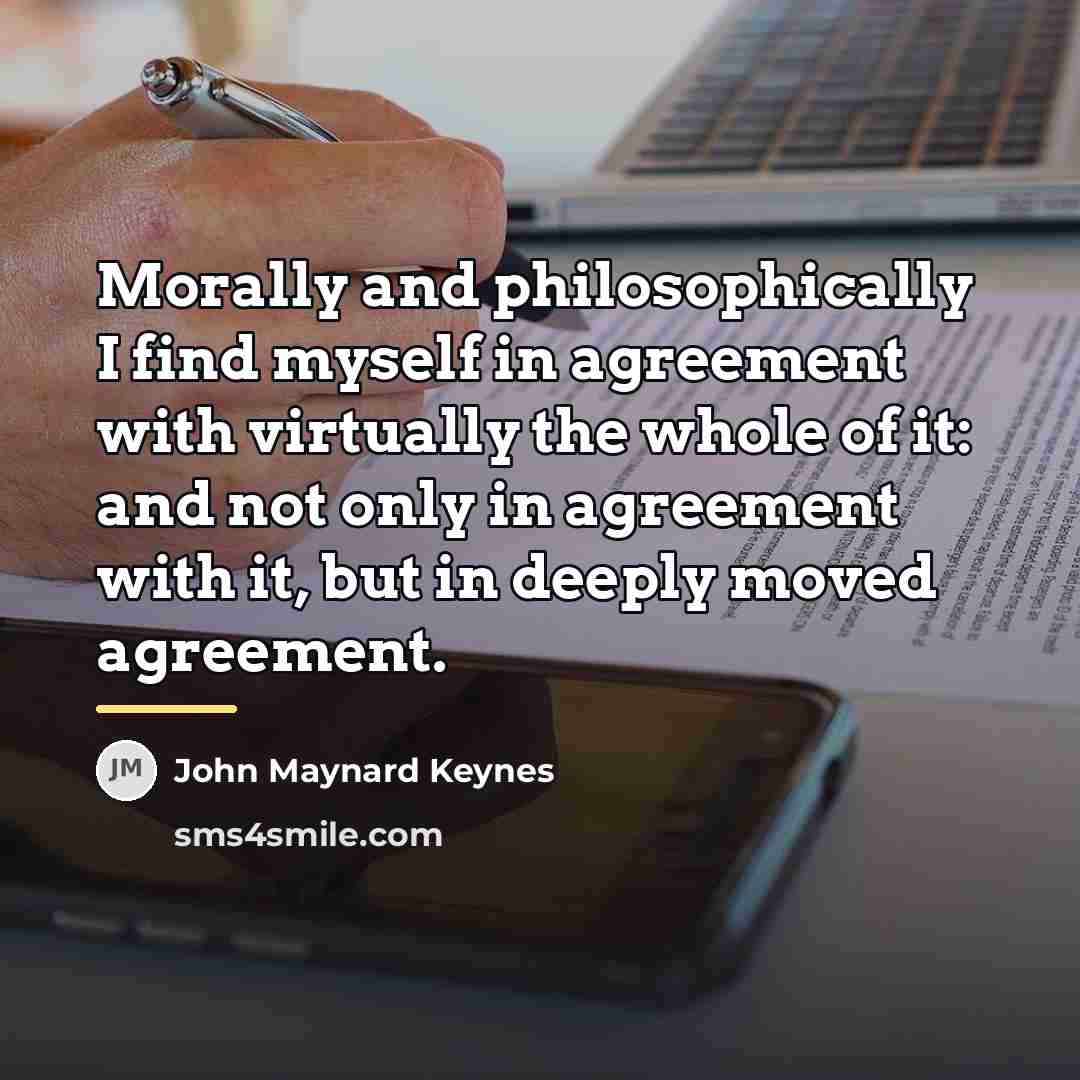“Morally and philosophically I find myself in agreement with virtually…” quote by John Maynard Keynes