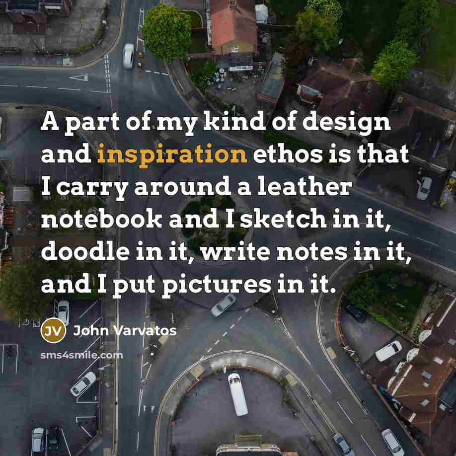 “A part of my kind of design and inspiration ethos…” quote by John Varvatos
