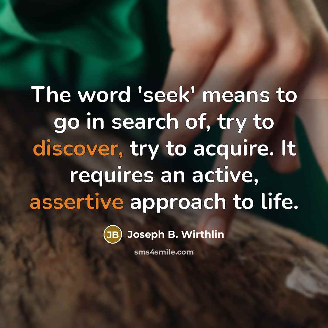 “The word 'seek' means to go in search of, try…” quote by Joseph B. Wirthlin