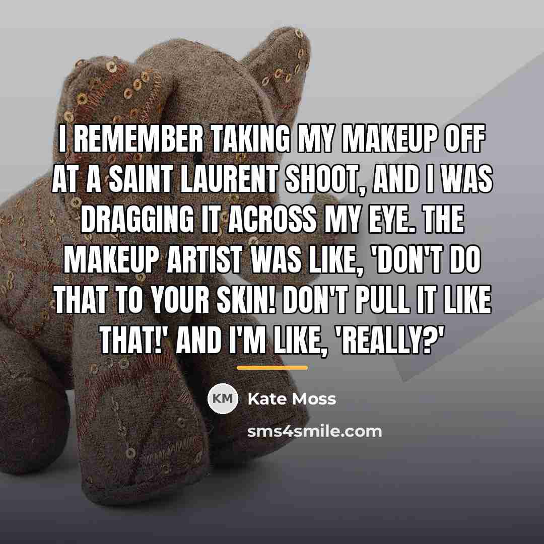 “I remember taking my makeup off at a Saint Laurent…” quote by Kate Moss