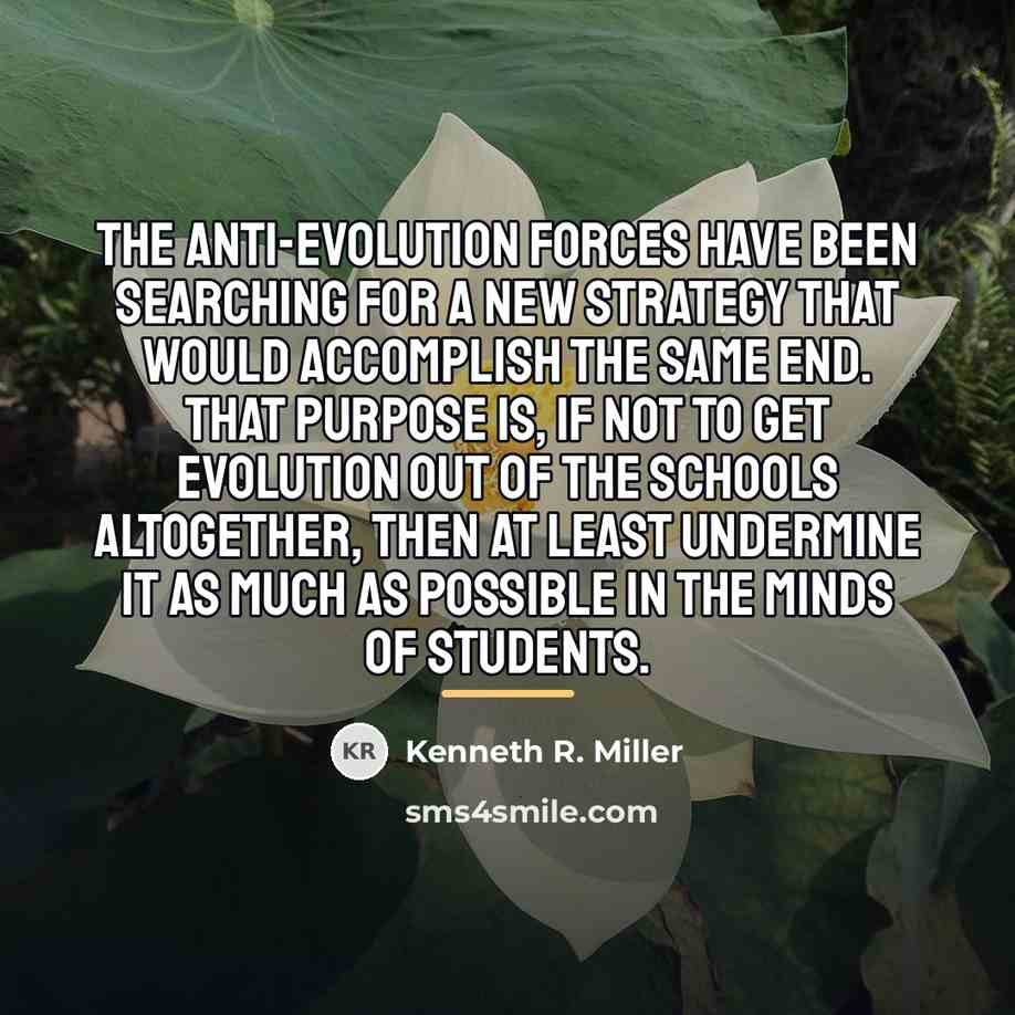 “The anti-evolution forces have been searching for a new strategy…” quote by Kenneth R. Miller