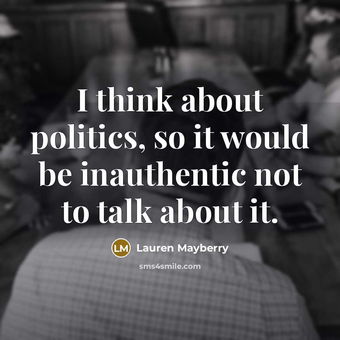 “I think about politics, so it would be inauthentic not…” quote by Lauren Mayberry
