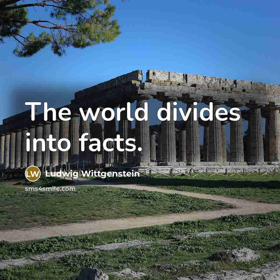 “The world divides into facts.…” quote by Ludwig Wittgenstein
