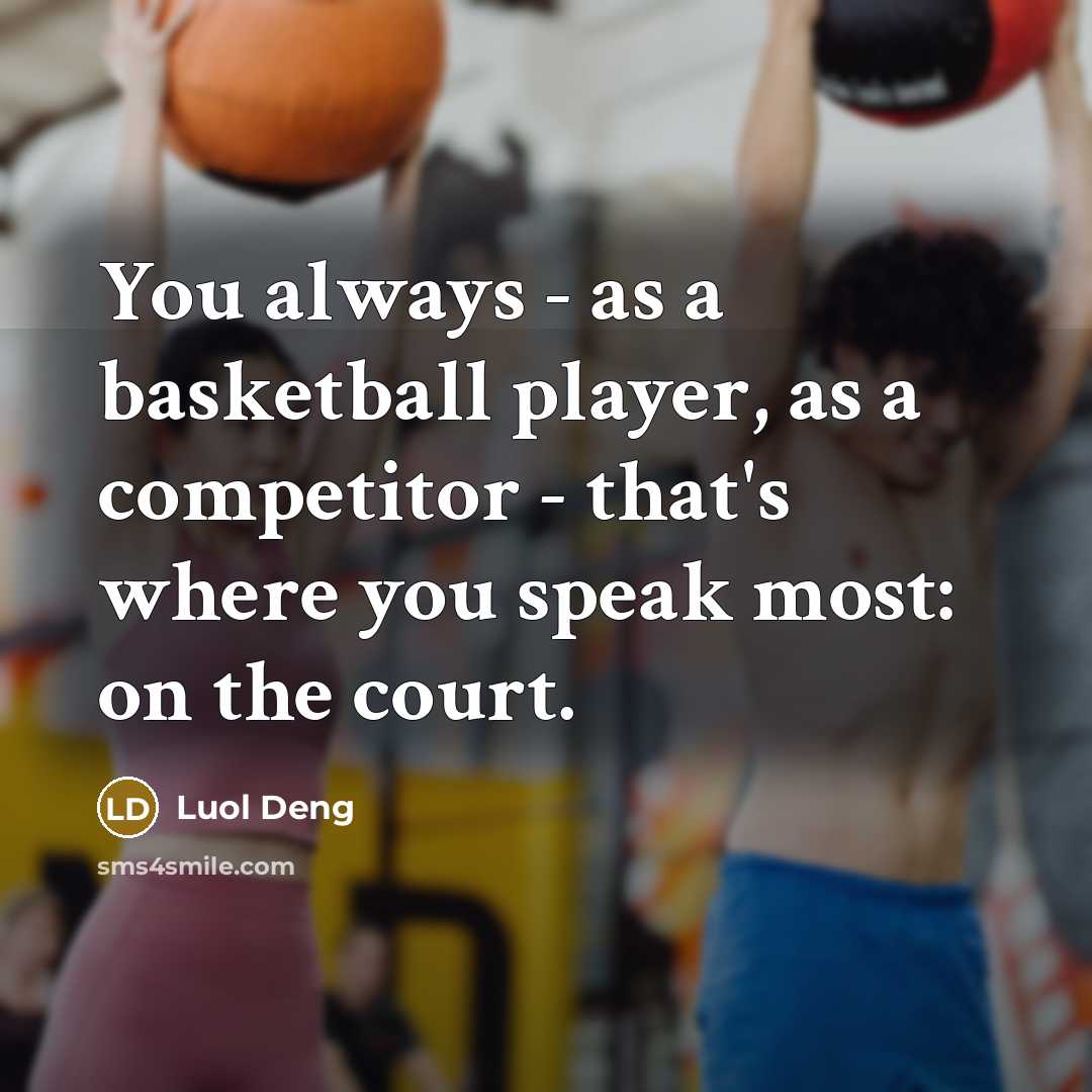 “You always - as a basketball player, as a competitor…” quote by Luol Deng