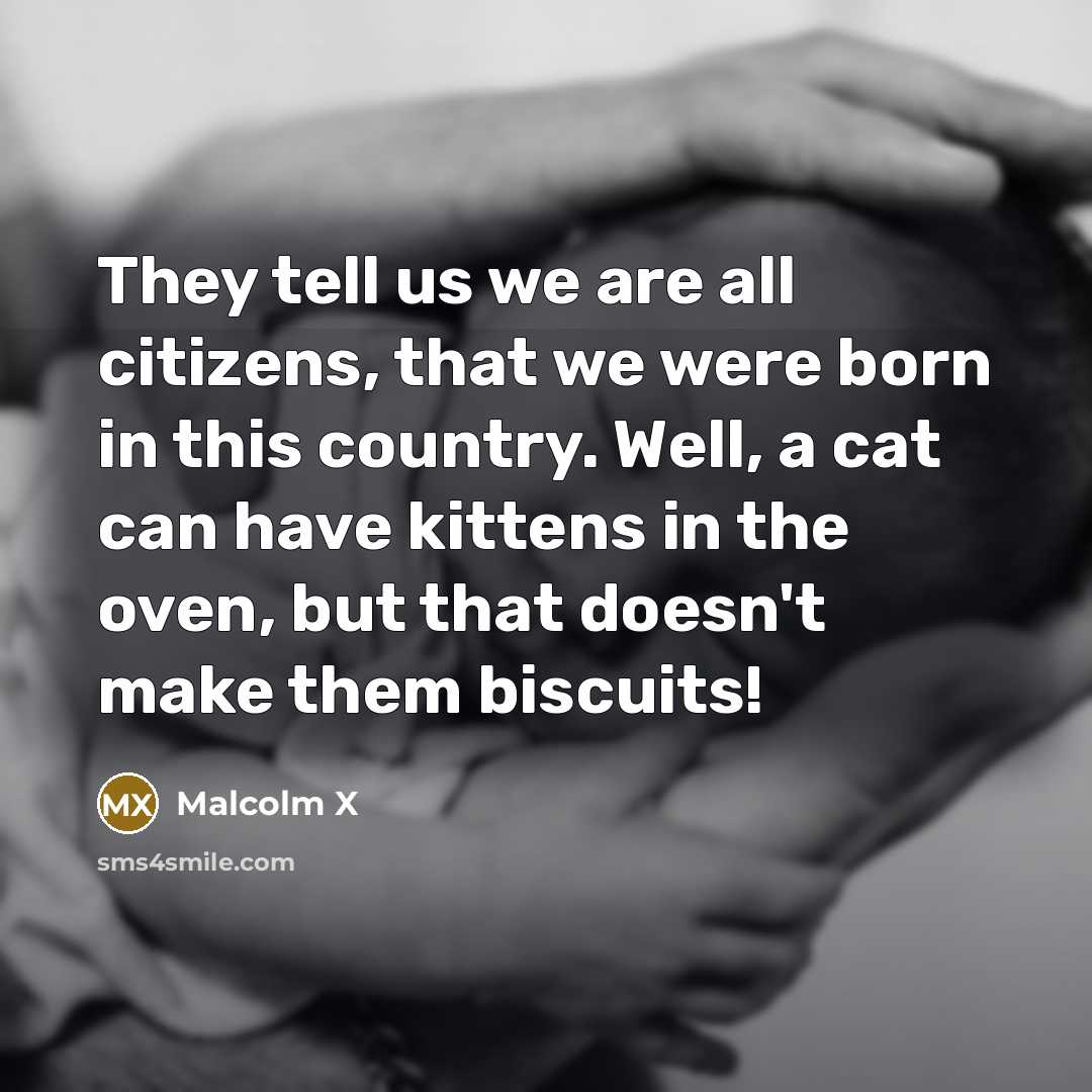 “They tell us we are all citizens, that we were…” quote by Malcolm X