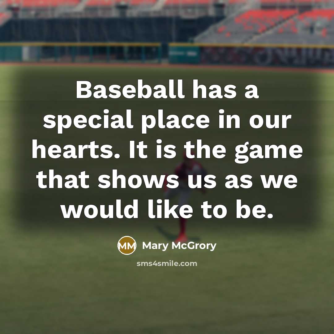 “Baseball has a special place in our hearts. It is…” quote by Mary McGrory