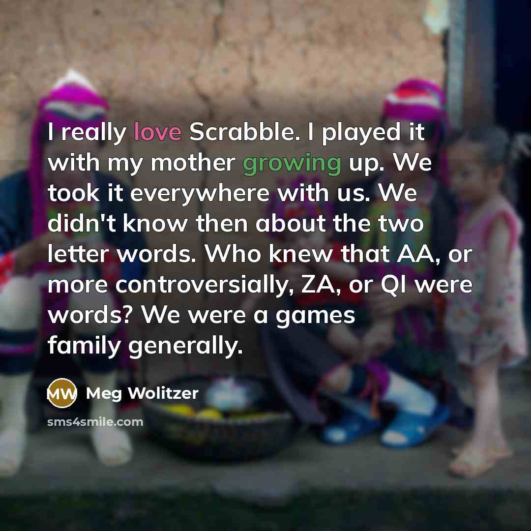 “I really love Scrabble. I played it with my mother…” quote by Meg Wolitzer
