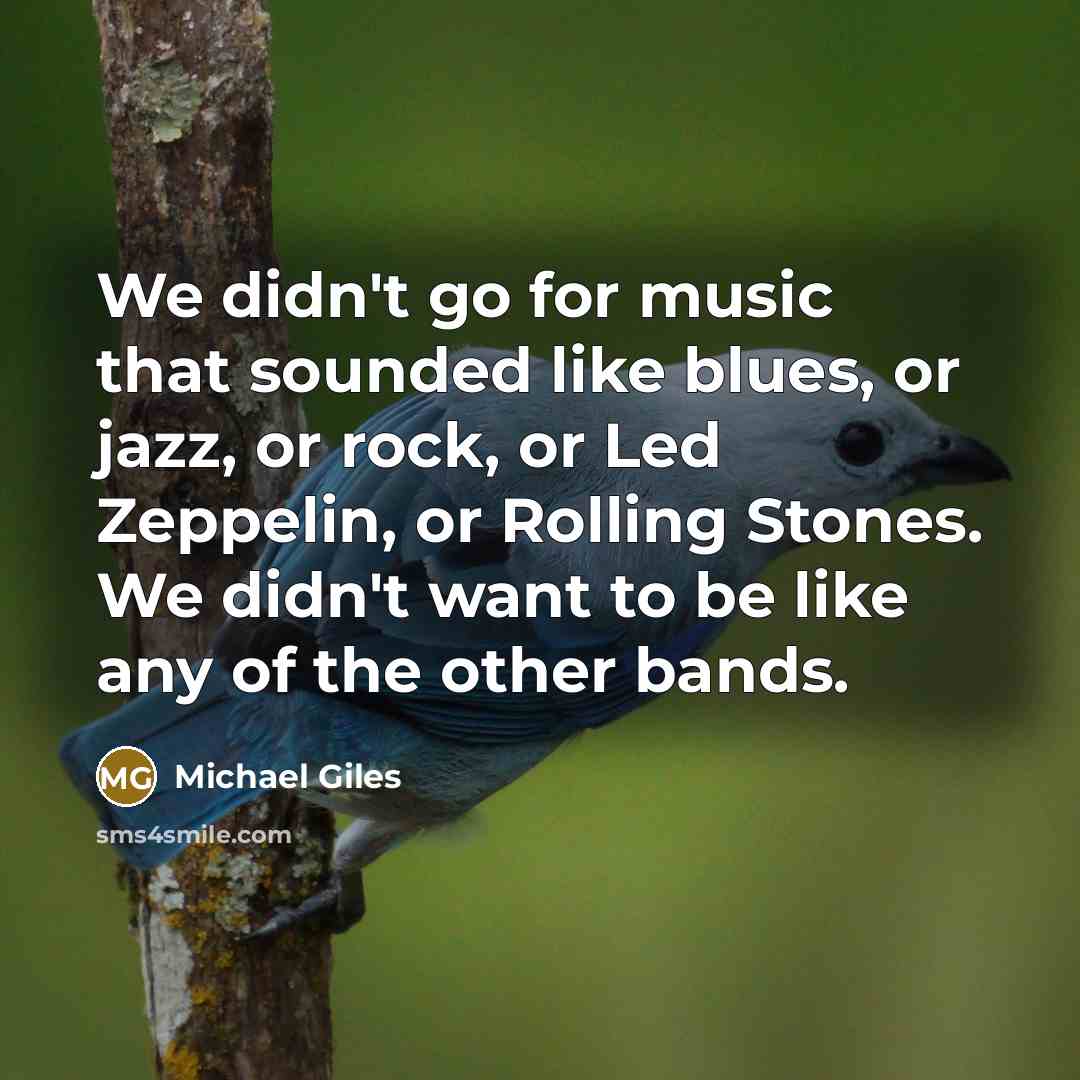“We didn't go for music that sounded like blues, or…” quote by Michael Giles