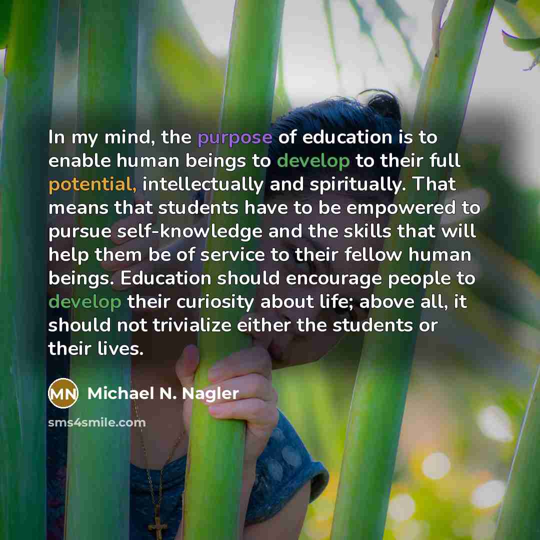 “In my mind, the purpose of education is to enable…” quote by Michael N. Nagler