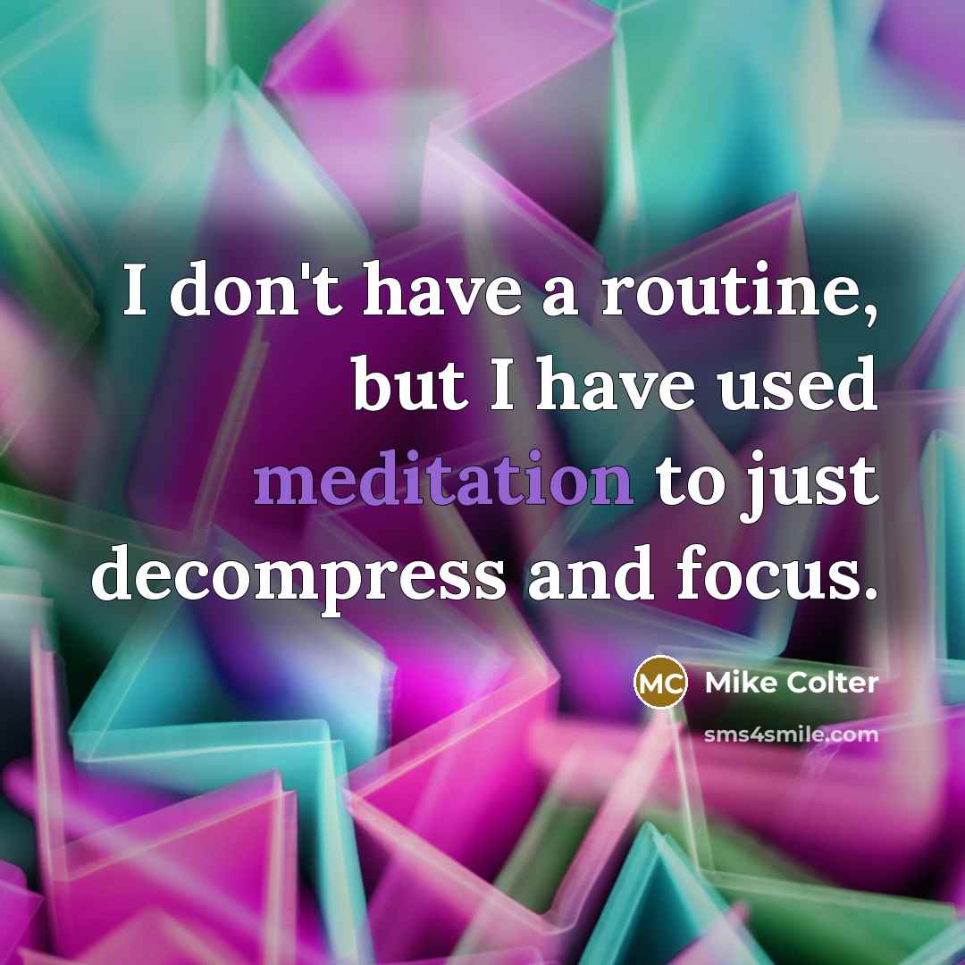 “I don't have a routine, but I have used meditation…” quote by Mike Colter