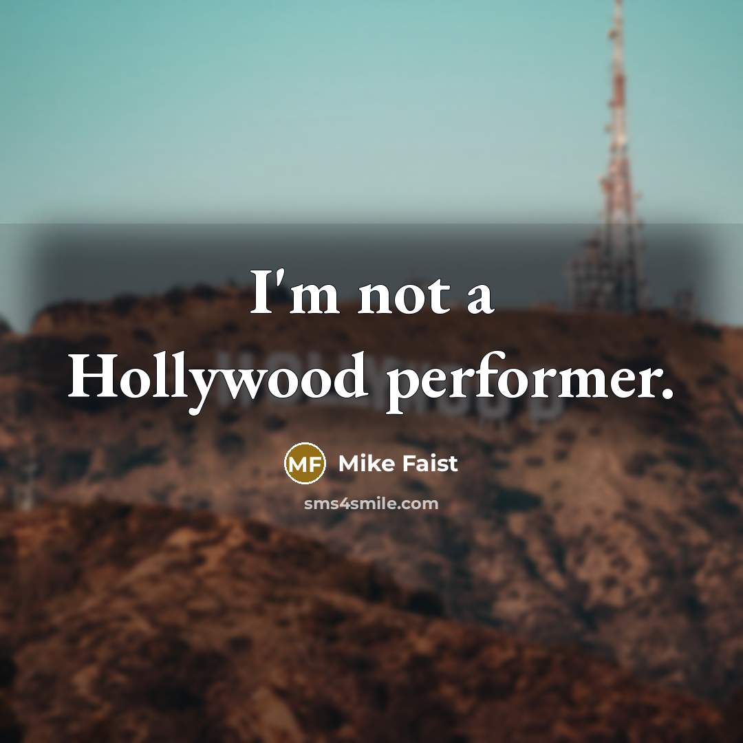 “I'm not a Hollywood performer.” quote by Mike Faist