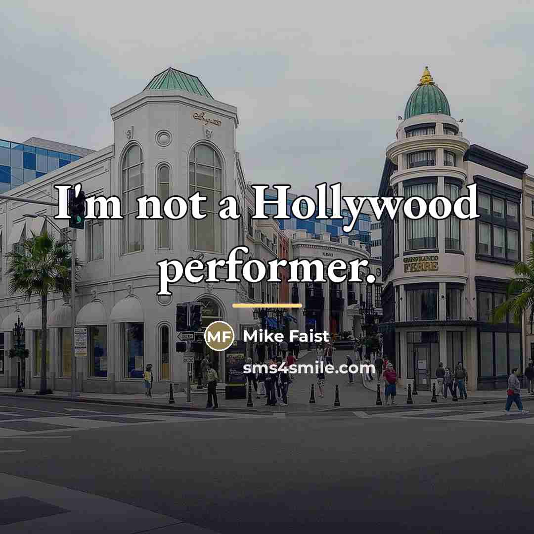“I'm not a Hollywood performer.…” quote by Mike Faist