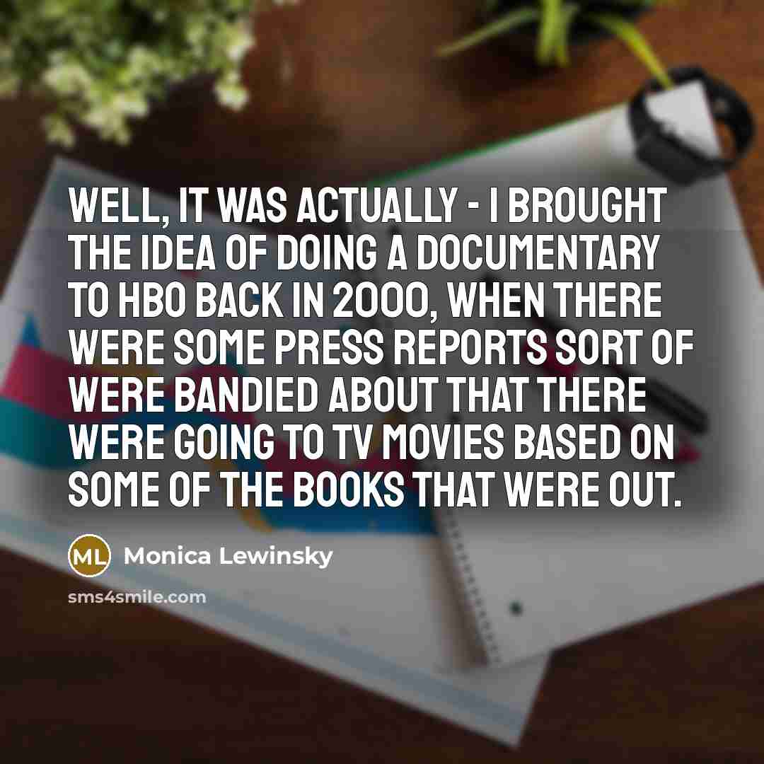 “Well, it was actually - I brought the idea of…” quote by Monica Lewinsky