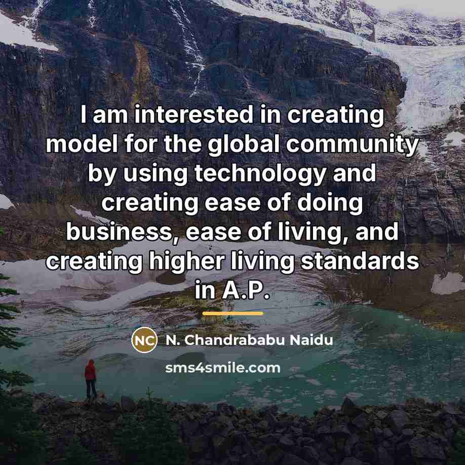 “I am interested in creating model for the global community…” quote by N. Chandrababu Naidu