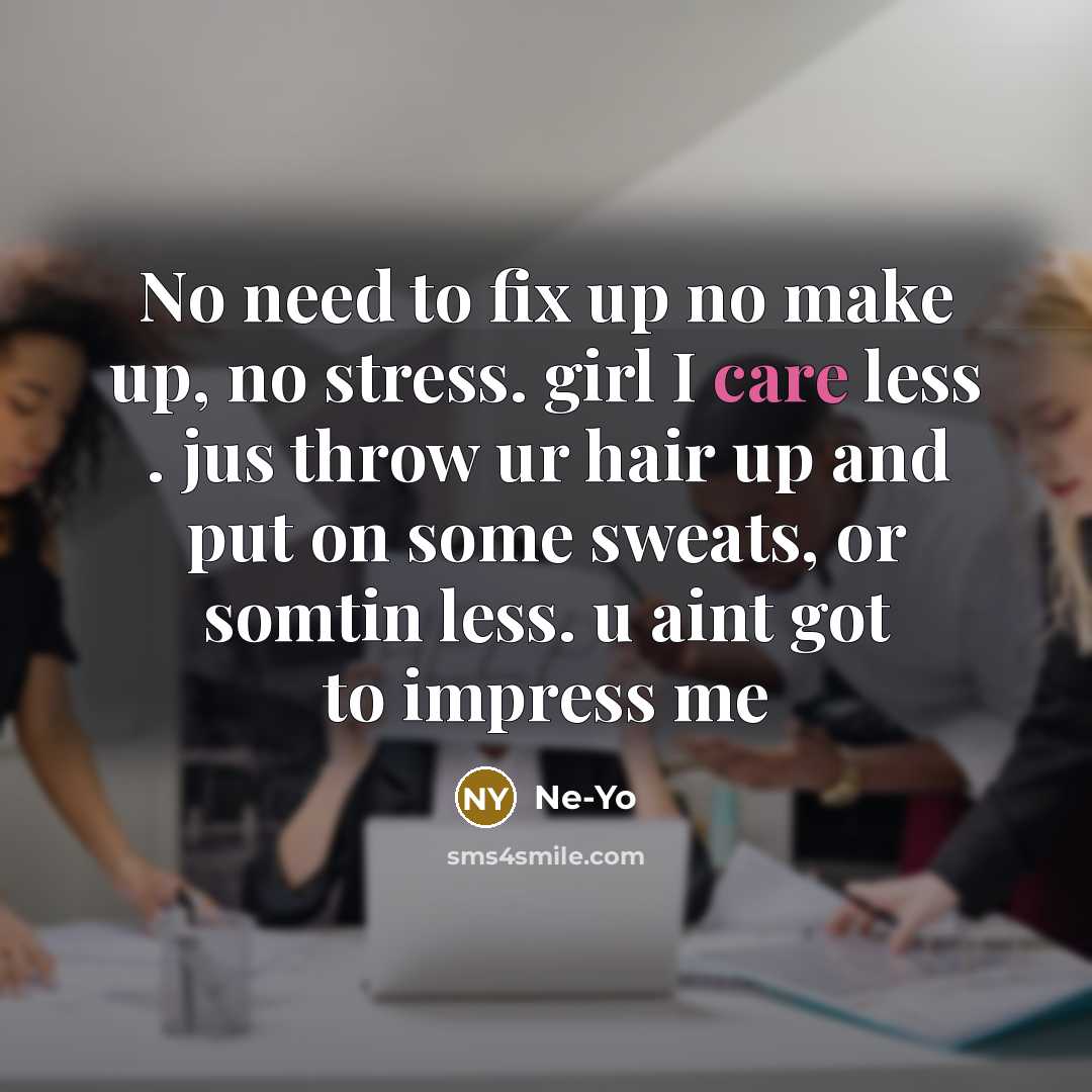 “No need to fix up no make up, no stress.…” quote by Ne-yo