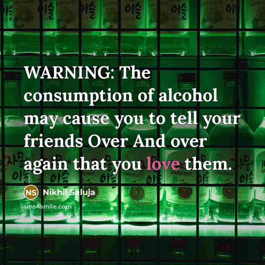 “WARNING: The consumption of alcohol may cause you to tell…” quote by Nikhil Saluja