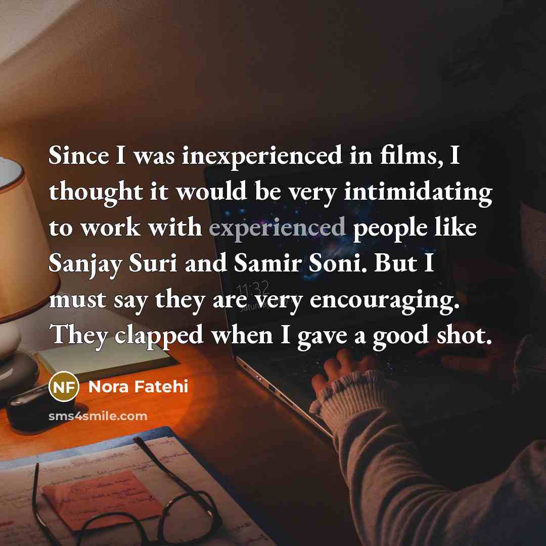 “Since I was inexperienced in films, I thought it would…” quote by Nora Fatehi