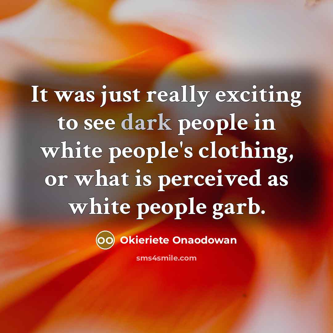 “It was just really exciting to see dark people in…” quote by Okieriete Onaodowan