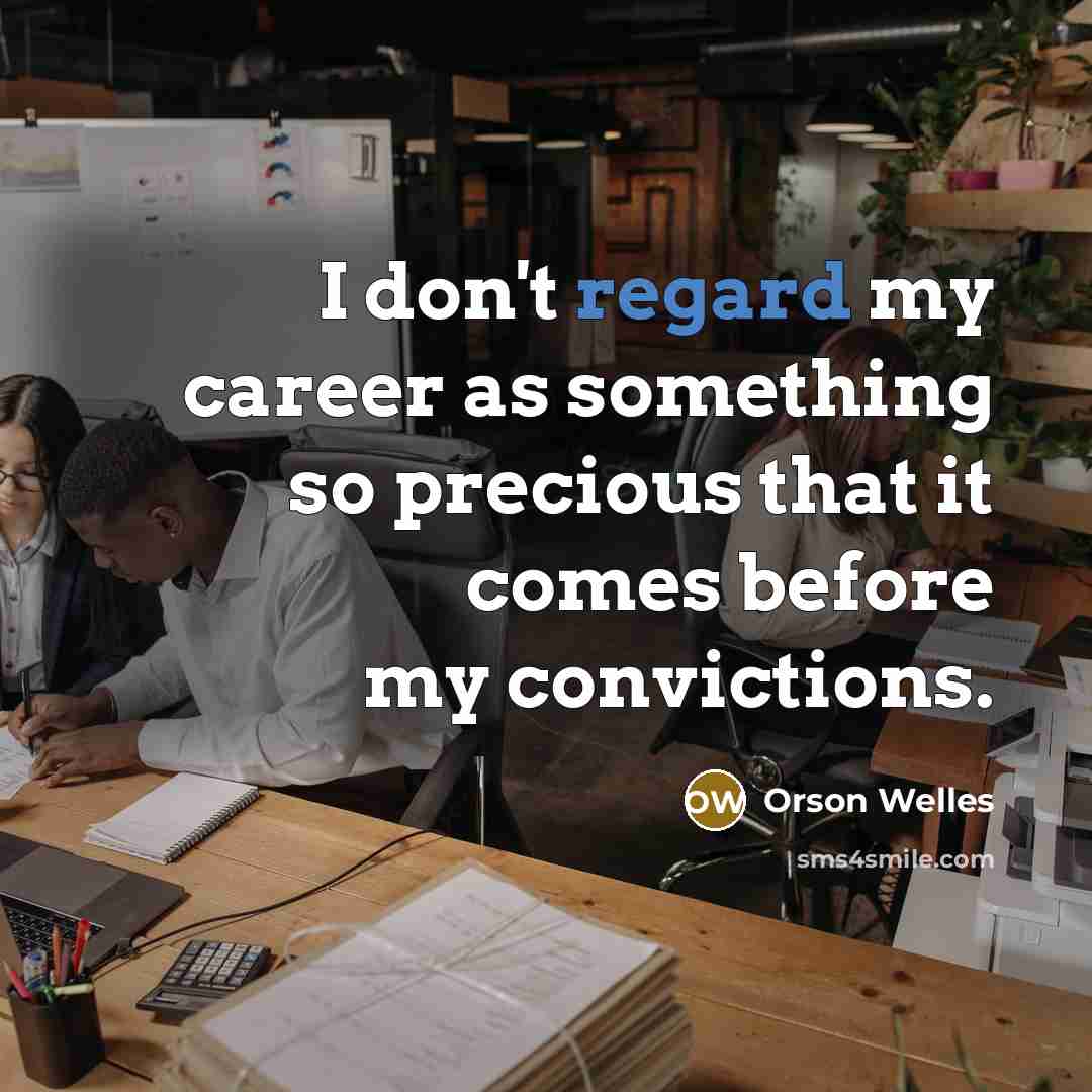 “I don't regard my career as something so precious that…” quote by Orson Welles