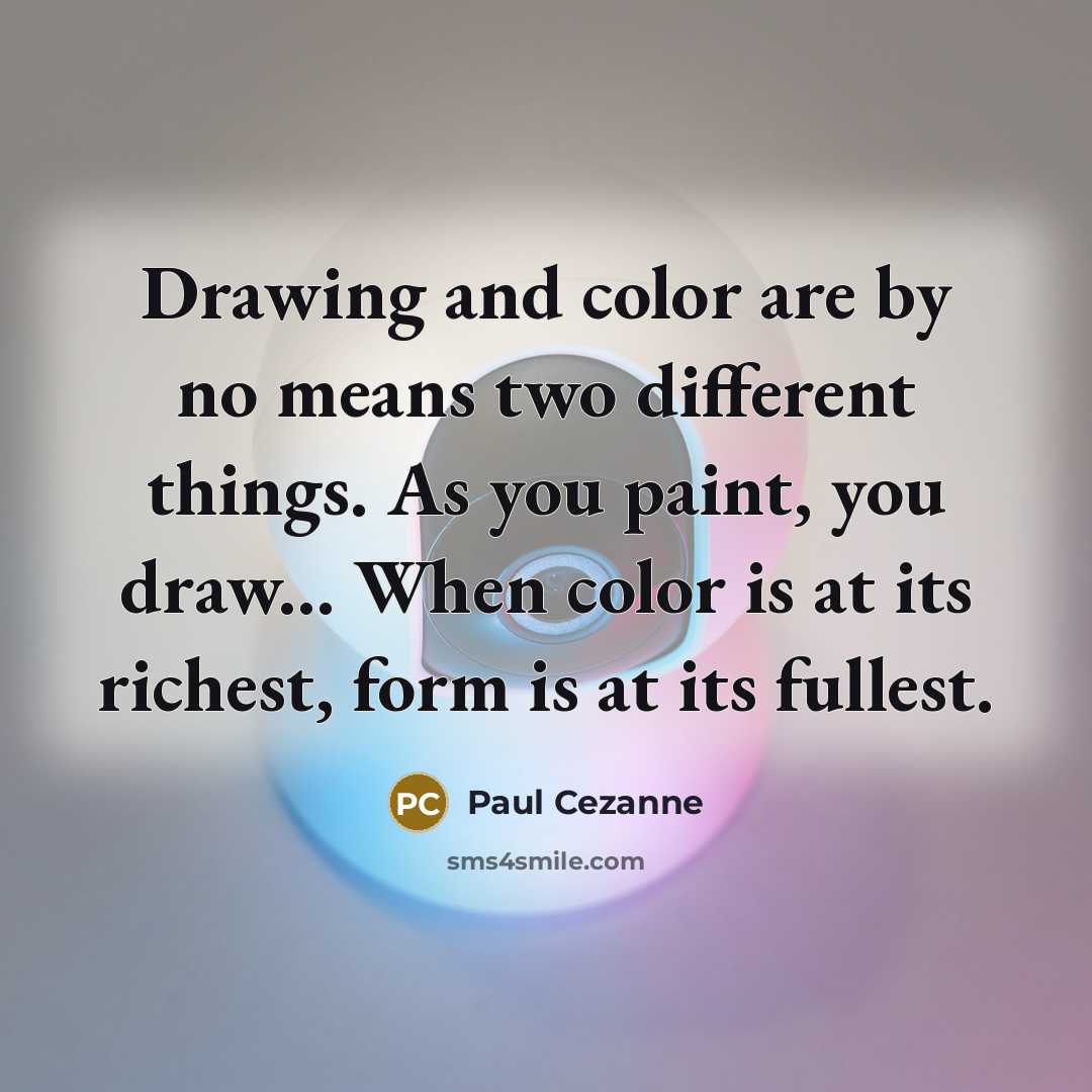 “Drawing and color are by no means two different things.…” quote by Paul Cezanne