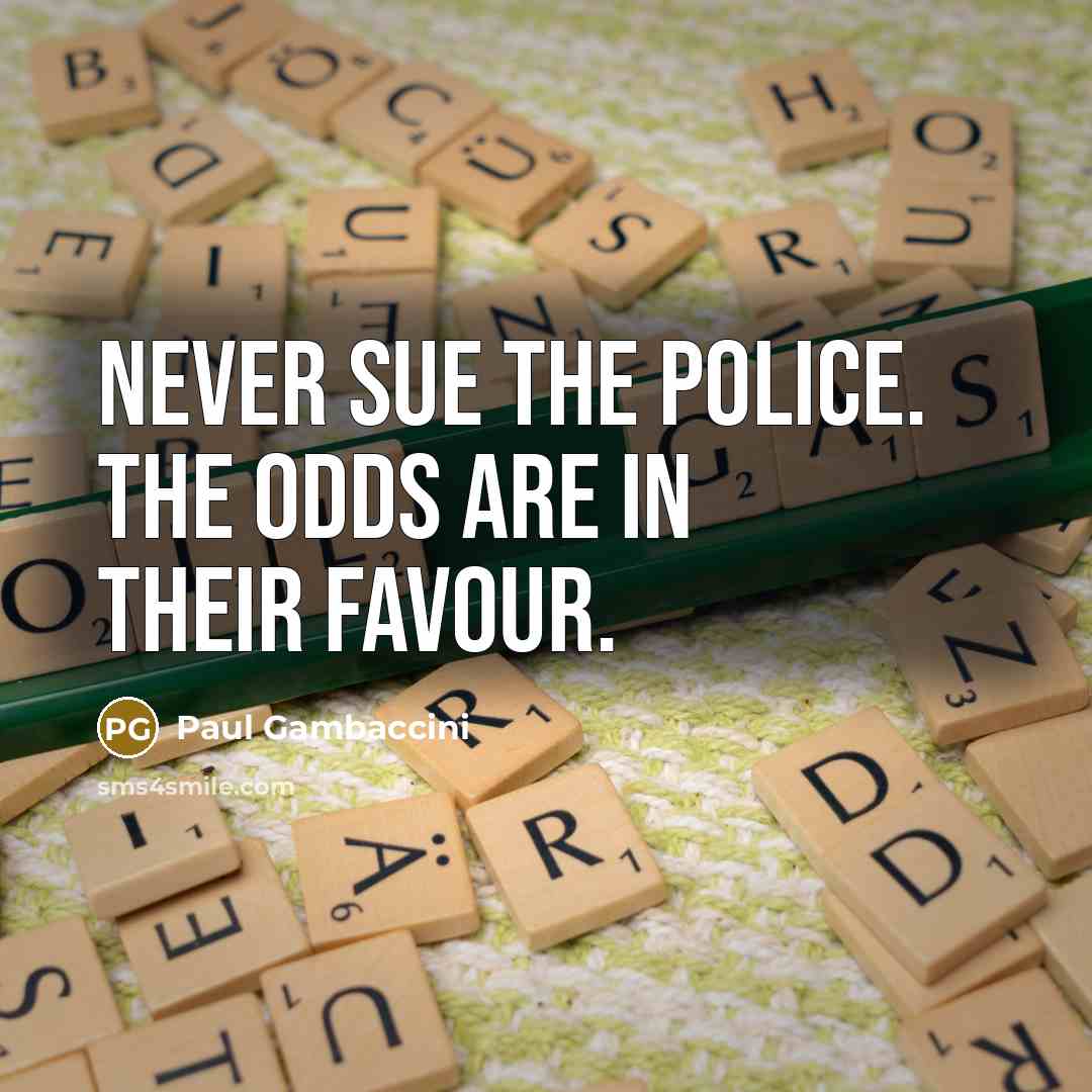 “Never sue the police. The odds are in their favour.…” quote by Paul Gambaccini