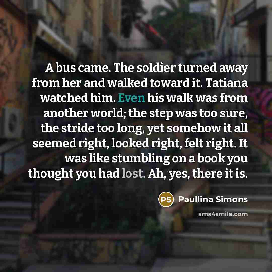 “A bus came. The soldier turned away from her and…” quote by Paullina Simons