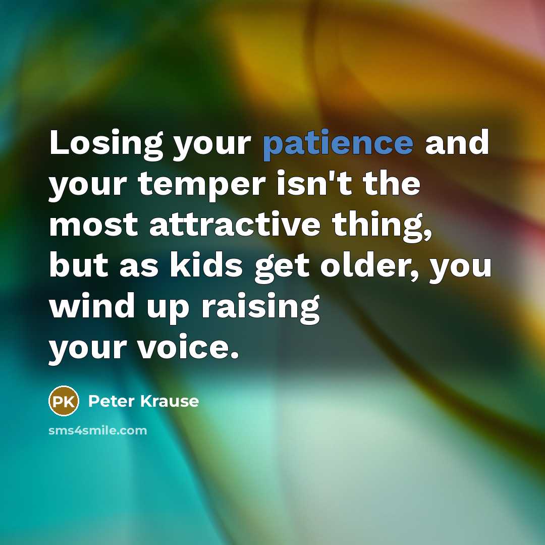 “Losing your patience and your temper isn't the most attractive…” quote by Peter Krause