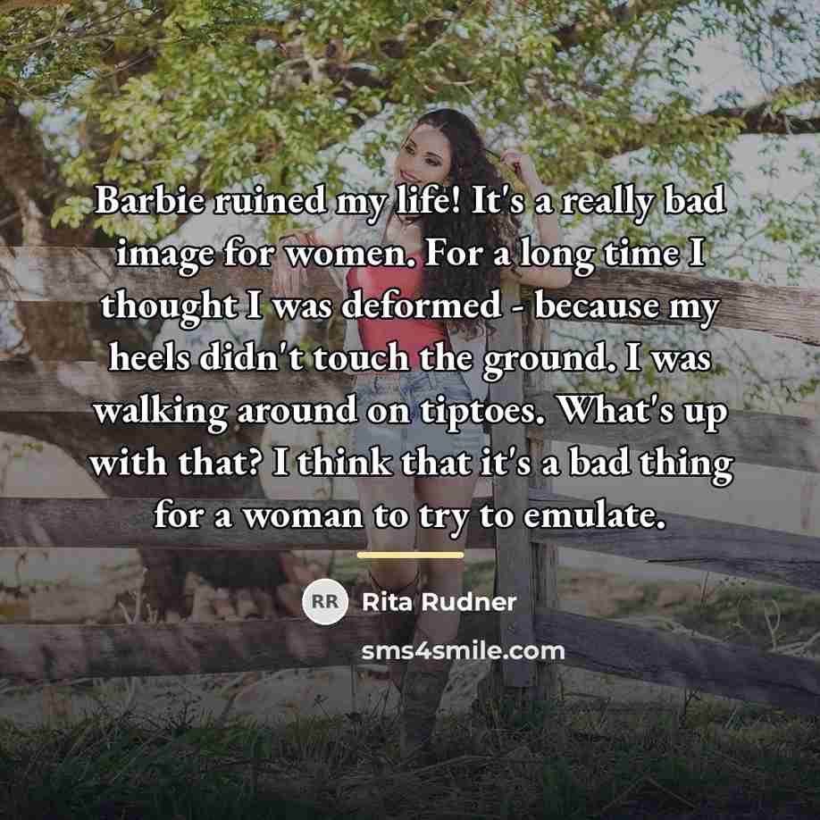 “Barbie ruined my life! It's a really bad image for…” quote by Rita Rudner