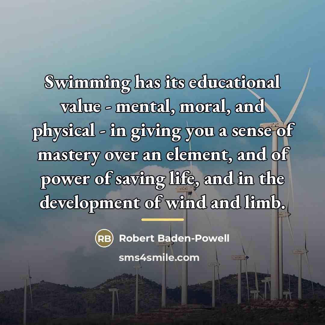 “Swimming has its educational value - mental, moral, and physical…” quote by Robert Baden-Powell
