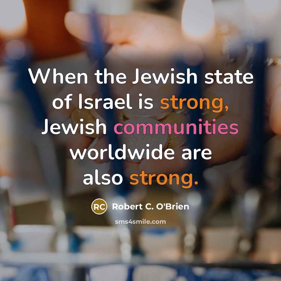 “When the Jewish state of Israel is strong, Jewish communities…” quote by Robert C. O'Brien