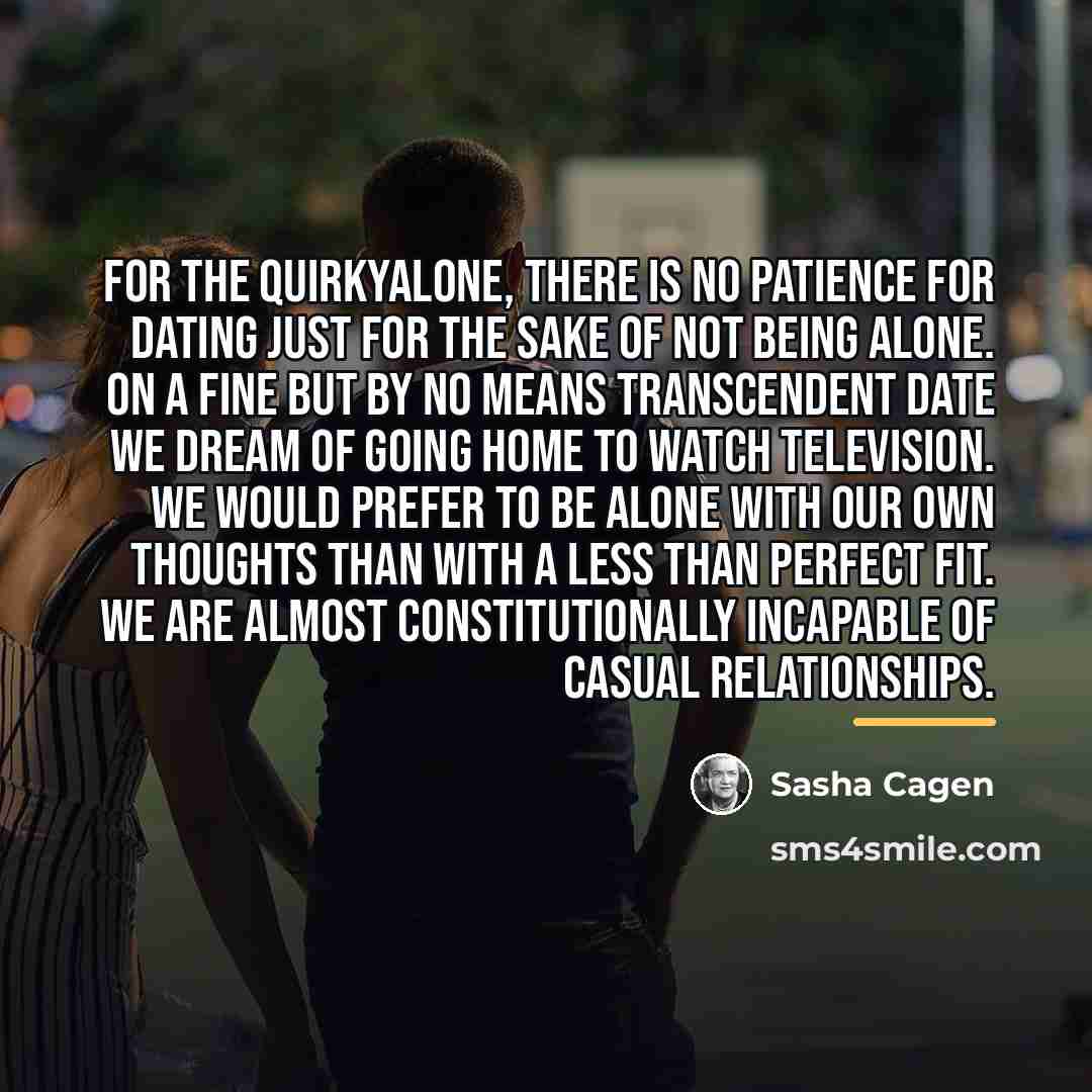 “For the quirkyalone, there is no patience for dating just…” quote by Sasha Cagen