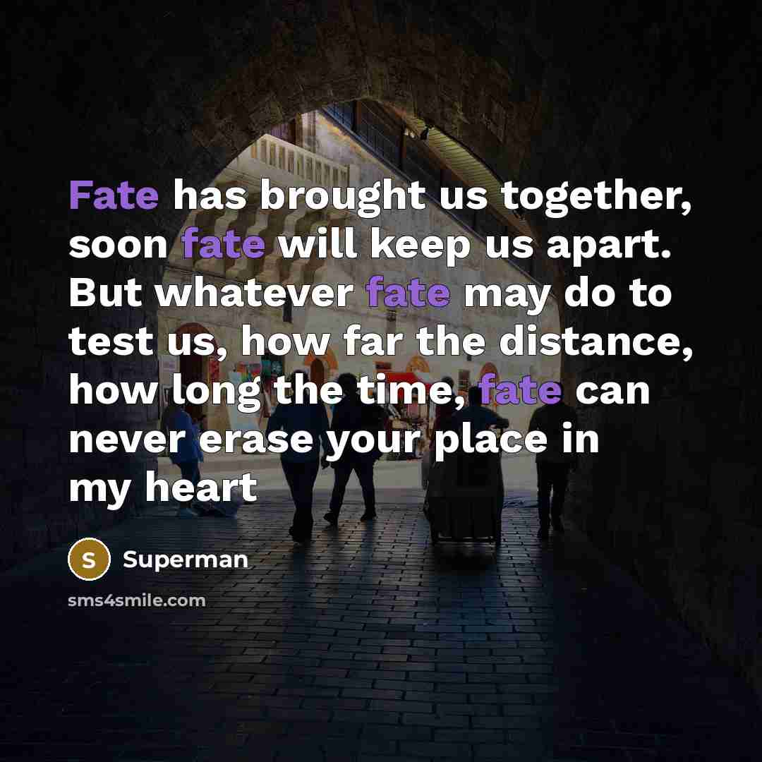“Fate has brought us together, soon fate will keep us…” quote by Superman
